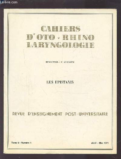 COLLECTION CAHIERS D'OTO-RHINO LARYNGOLOGIE - TOME 6 NUMERO 4 AVRIL-MAI 1971 : LES EPISTAXIS.
