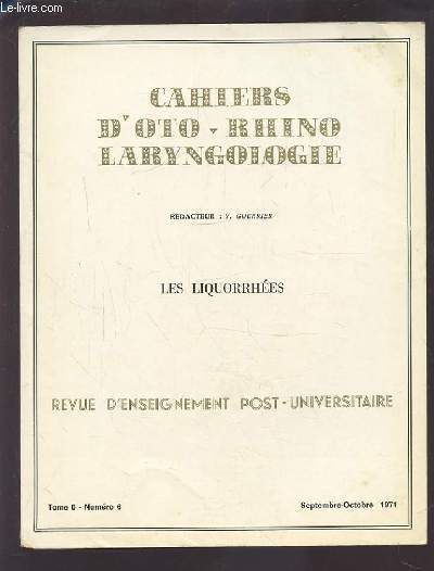 COLLECTION CAHIERS D'OTO-RHINO LARYNGOLOGIE - TOME 6 NUMERO 6 SEPTEMBRE-OCTOBRE 1971 : LES LIQUORRHEES.