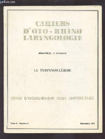 COLLECTION CAHIERS D'OTO-RHINO LARYNGOLOGIE - TOME 6 NUMERO 8 DECEMBRE 1971 : LA TYMPANOSCLEROSE.