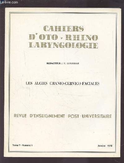 COLLECTION CAHIERS D'OTO-RHINO LARYNGOLOGIE - TOME 7 NUMERO 1 JANVIER 1972 : LES ALGIES CRANIO-CERVICO-FACIALES.