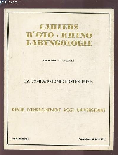 COLLECTION CAHIERS D'OTO-RHINO LARYNGOLOGIE - TOME 7 NUMERO 6 SEPTEMBRE-OCTOBRE 1972 : LA TYMPANOTOMIE POSTERIEURE.