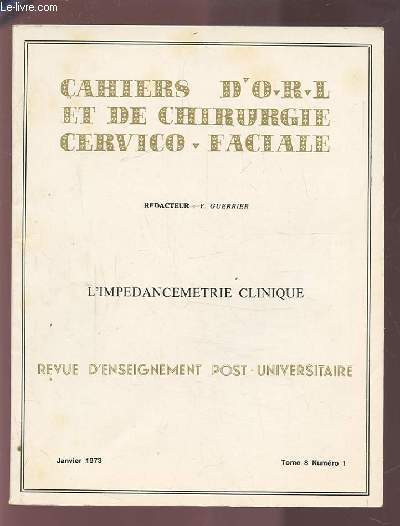 COLLECTION CAHIERS D'O.R.L. ET DE CHIRURGIE CERVICO-FACIALE - TOME 8 NUMERO 1 JANVIER 1973 : L'IMPEDANCEMETRIE CLINIQUE.