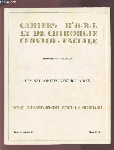 COLLECTION CAHIERS D'O.R.L. ET DE CHIRURGIE CERVICO-FACIALE - TOME 8 NUMERO 3 MARS 1973 : LES NEURONITES VESTIBULAIRES.