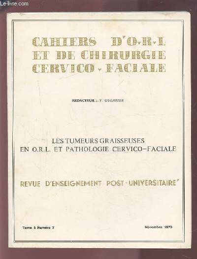 COLLECTION CAHIERS D'O.R.L. ET DE CHIRURGIE CERVICO-FACIALE - TOME 8 NUMERO 7 NOVEMBRE 1973 : LES TUMEURS GRAISSEUSES EN O.R.L. ET PATHOLOGIE CERVICO-FACIALE.