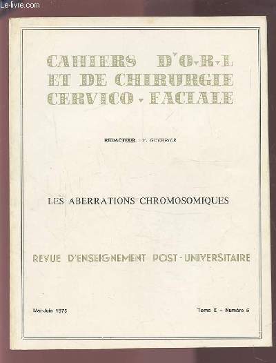 COLLECTION CAHIERS D'O.R.L. ET DE CHIRURGIE CERVICO-FACIALE - TOME X NUMERO 5 MAI-JUIN 1975 : LES ABERRATIONS CHROMOSOMIQUES.