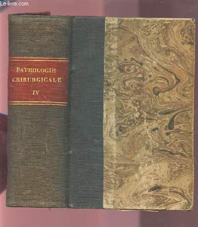 PRECIS DE PATHOLOGIE CHIRURGICALE - TOME 4 : APPAREIL URINAIRE - GYNECOLOGIE - FRACTURES ET LUXATIONS - AFFECTIONS DES MEMPBRES.
