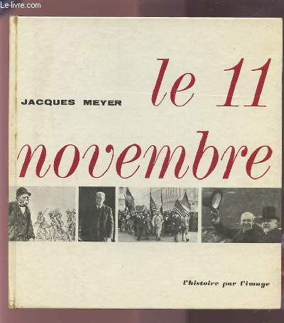 LE 11 NOVEMBRE - L'HISTOIRE PAR L'IMAGE.