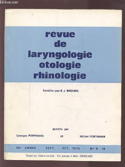 REVUE DE LARYNGOLOGIE OTOLOGIE RHINOLOGIE - 96 ANNEE - SEPTEMBRE OTOBRE 1975 - N 9 & 10 : A PROPOS DE MANOMETRIE TUBAIRE + PROPOSITION DE CLASSIFICATION DES PROCESSUS INFLAMMATOIRES NON SPECIFIQUES ET SPECIFIQUES, AIGUS ET CHRONIQUES...ETC.