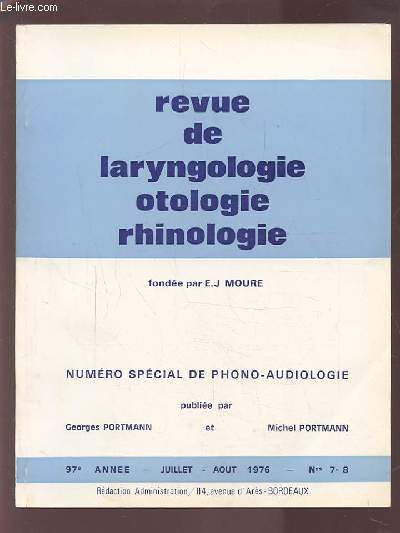 REVUE DE LARYNGOLOGIE OTOLOGIE RHINOLOGIE - 97 ANNEE - JUILLET AOUT 1976 - N 7 & 8 : SEMAINE PHONO-AUDIOLOGIQUE DE BORDEAUX 1975 - ACOUSTIQUE DE L'EMBOUT, PROCEDE C.R.O.S. ET DERIVES + A PROPOS DE 972 TENTATIVES D'APPAREILLAGE D'ENFANTS SOURDS...ETC.