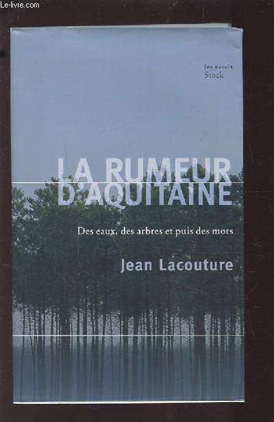 LA RUMEUR D'AQUITAINE - DES EAUX, DES ARBRES ET PUIS DES MOTS.