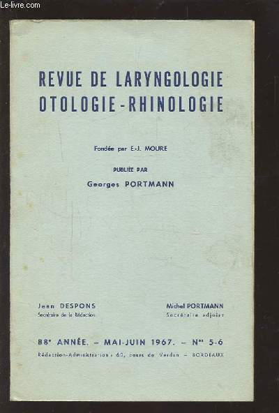REVUE DE LARYNGOLOGIE OTOLOGIE-RHINOLOGIE - 88 ANNEE - MAI JUIN 1967 - N5 & 6 : CONFRONTATIONS CLINIQUES ET THERAPEUTIQUES DES PAROTIDITES CHRONIQUES CHEZ L'ENFANT ET CHEZ L'ADULTE...ETC.
