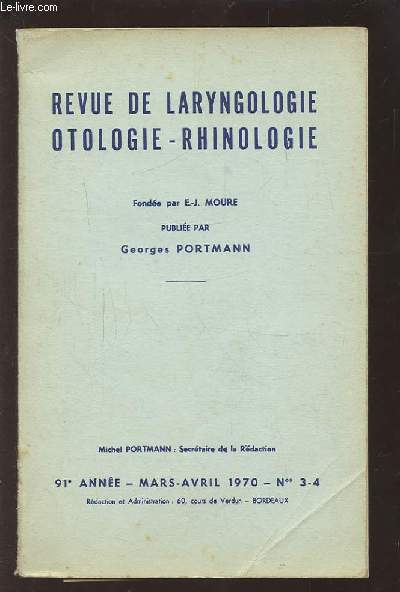 REVUE DE LARYNGOLOGIE OTOLOGIE-RHINOLOGIE - 91 ANNEE - MARS AVRIL 1970 - N3 & 4 : LE TEMPS D'ERADICATION DES LESIONS EN CHIRURGIE TYMPANOPLASTIQUE + UNITARY ORGANIZATION OF THE LABYRINTHINE HUMORAL SYSTEM + HEMILARYNGECTOMIE SUBTOTALE...ETC.