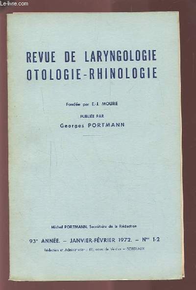 REVUE DE LARYNGOLOGIE OTOLOGIE-RHINOLOGIE - 93 ANNEE - N 1 & 2 - JANVIER FEVRIER 1972 - CHIRURGIE RECONSTRUCTIVE DU LARYNX + RESULTATS A LONG TERME DES INTERVENTIONS TRANSLARYNGEES-SUS-GLOTTIQUES DANS LES CANCERS SUS-GLOTTIQUES...ETC.