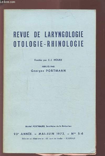 REVUE DE LARYNGOLOGIE OTOLOGIE-RHINOLOGIE - 93 ANNEE - MAI JUIN 1972 - N 5 & 6 -