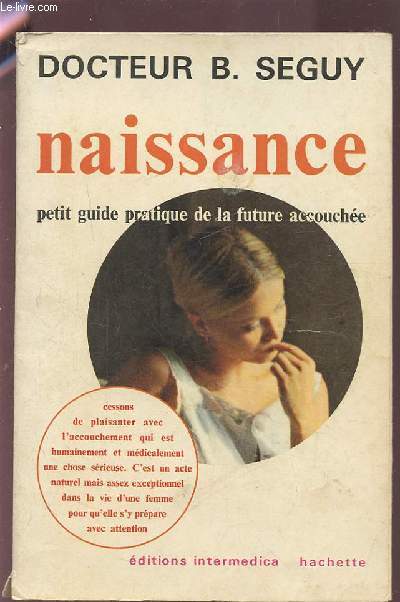 NAISSANCE - PETIT GUIDE PRATIQUE DE LA FUTURE ACCOUCHEE.