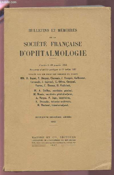 BULLETINS ET MEMOIRES DE LA SOCIETE FRANCAISE D'OPHTALMOLOGIE - 1963 / 76 ANNEE : LA DEGENERESCENCE TAPETO-RETINIENNE CONGENITALE DE LEBER + NEVRITE OPTIQUE AU COURS DE LA GROSSESSE ET DE L'ALLAITEMENT + TONOGRAPHIE OCULAIRE...ETC.