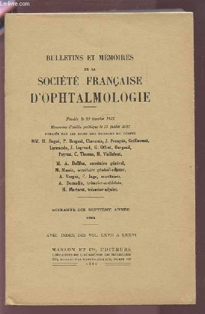 BULLETINS ET MEMOIRES DE LA SOCIETE FRANCAISE D'OPHTALMOLOGIE - 1964 / 77 ANNEE AVEC INDEX DES VOL. LXVII A LXXVI : L'ELECTRORETINOGRAPHIE + NOUVELLE ORIENTATION BIOLOGIQUE DANS LA KERATOPROTHESE...ETC.