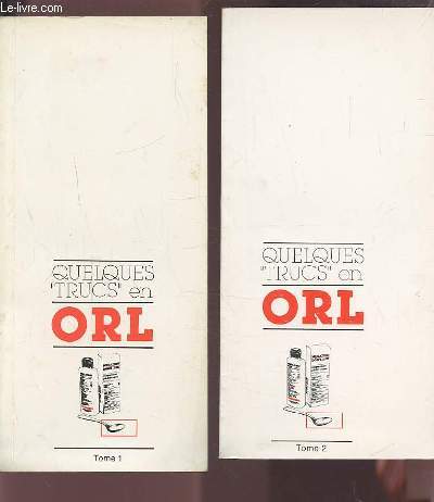 QUELQUES TRUCS EN O.R.L - TOME 1 + TOME 2.