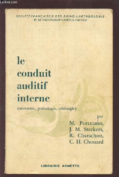 LE CONDUIT AUDITIF INTERNE (ANATOMIE, PATHOLOGIE, CHIRURGIE).