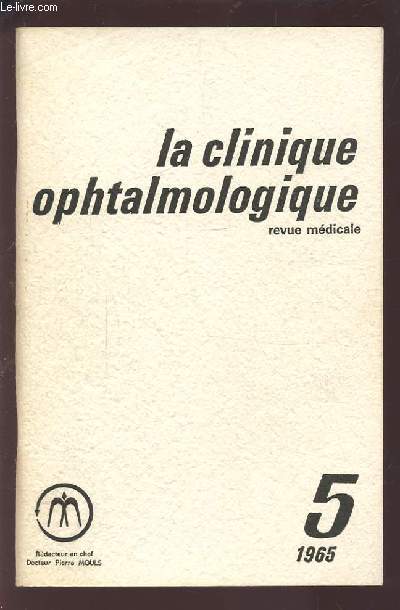 LA CLINIQUE OPHTALMOLOGIQUE - REVUE MEDICALE N5 1965 : COMMENT S'OPERE LA CATARACTE + COMPLICATIONS PRECOCES DE LA CATARACTE + COMPLICATIONS TARDIVES DE LA CATARACTE.