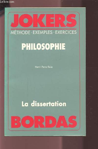 PHILOSOPHIE - LA DISERTATION / JOKERS METHODES, EXEMPLES, EXERCICES.