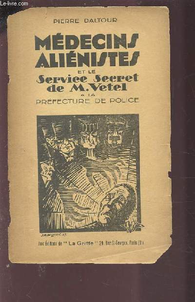 MEDECINS ALIENISTES ET LE SERVICE SECRET DE M. VETEL A LA PREFECTURE DE POLICE.