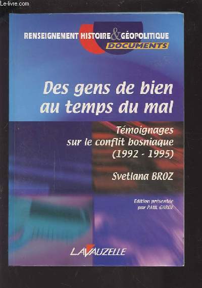 DES GENS DE BIEN AU TEMPS DU MAL - TEMOIGNAGES SUR LE CONFLITS BOSNIAQUE (1992-1995).