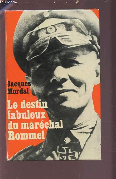 LE DESTIN FABULEUX DU MARECHAL ROMMEL.