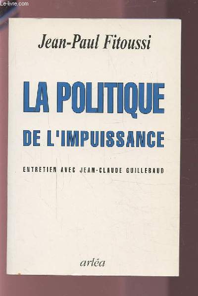 LA POLITIQUE DE L'IMPUISSANCE - ENTRETIEN AVEC JEAN-CLAUDE GUILLEBAUD.