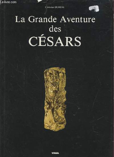 LA GRANDE AVENTURE DES CESARS.