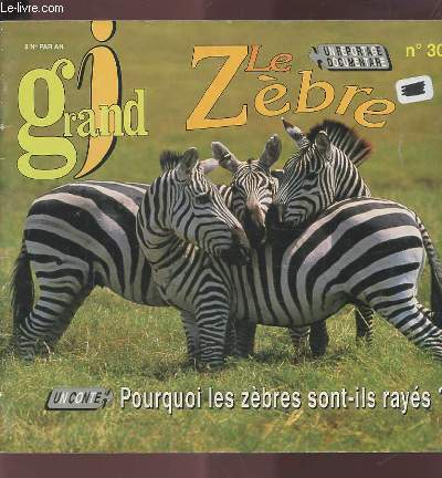 GRAND I N30 DU 10 JANVIER 1996 : LE ZEBRE - POURQUOI LES ZEBRES SONT-ILS RAYES ?.