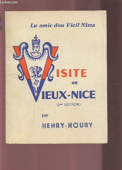 VISITE AU VIEUX NICE - AVEC UN PLAN DE NICE AU XVII SIECLE ET QUELQUES PHOTOS + ENVOI DE L'AUTEUR.