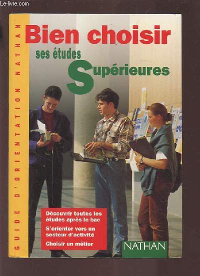 BIEN CHOISIR SES ETUDES SUPERIEURES - GUIDE D'ORIENTATION.