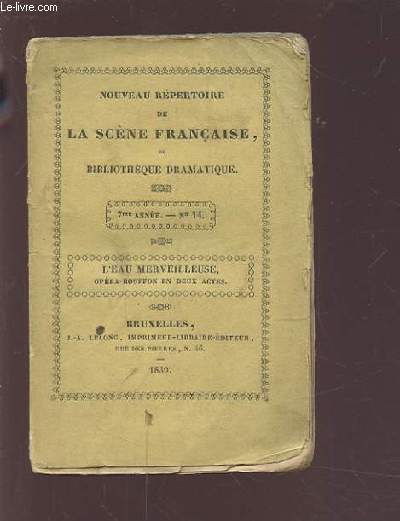 NOUVEAU REPERTOIRE DE LA SCENE FRANCAISE, OU BIBLIOTHEQUE DRAMATIQUE - 7 ANNEE N14 : L'EAU MERVEILLEUSE OPERA-BOUFFON EN DEUX ACTES.