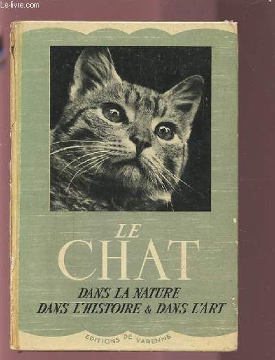 LE CHAT - DANS LA NATURE DANS L'HISTOIRE & DANS L'ART.