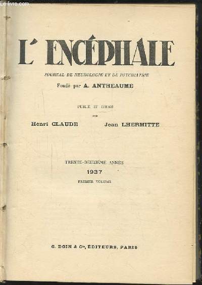 L'ENCEPHALE - JOURNAL DE NEUROLOGIE ET DE PSYCHIATRIE - 32 ANNEE 1937 : TOME 1.