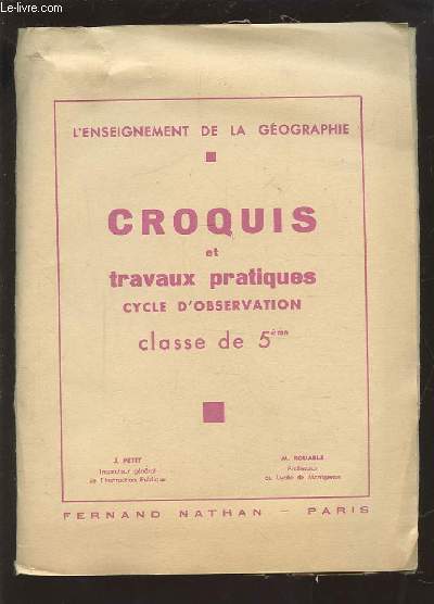 CROQUIS ET TRAVAUX PRATIQUES - CYCLE D'OBSERVATION CLASSE DE 5 EME - L'ENSEIGNEMENT DE LA GEOGRAPHIE.