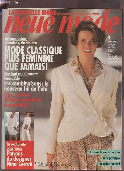 NEUE MODE - N4 AVRIL 1989 : TAILLEURS, ROBES, PANTALON, CHEMISIERS : MODE CLASSIQUE PLUS FEMININE QUE JAMAIS ! - ELLES FONT UNE SILHOUETTE FORMIDABLE - LES COMBINAISONS : LE NOUVEAU HOT DE L'ETE - TOUT VA ENSEMBLE : AFFAIRES SPORTIVES A COMBINER.