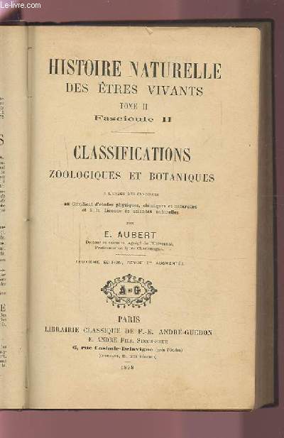 HISTOIRE NATURELLE DES ETRES VIVANTS - TOME 2 FASCICULE 2 : CLASSIFICATIONS ZOOLOGIQUES ET BOTANIQUES.