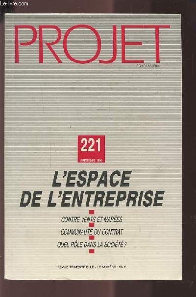PROJET - N221 PRINTEMPS 1990 : L'ESPACE DE L'ENTREPRISE : CONTRE VENTS ET MAREES / COMMUNAUTE OU CONTRAT / QUEL ROLE DANS LA SOCIETE.