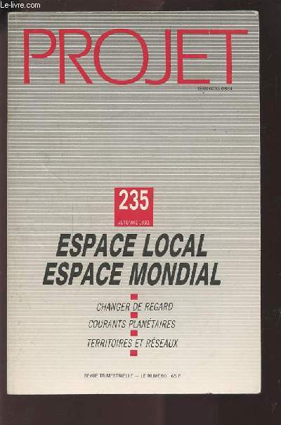 PROJET - N235 AUTOMNE 1993 : ESPACE LOCAL ESPACE MONDIAL : CHANGER DE REGARD / COURANTS PLANETAIRES / TERRITOIRES ET RESEAUX.