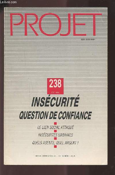 PROJET - N238 ETE 1994 : INSECUTITE QUESTION DE CONFIANCE : LE LIEN SOCIAL ATTAQUE / INSECURITES URBAINES / QUELS AGENTS, QUELS ARGENT ?.