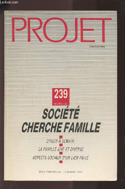 PROJET - N239 AUTOMNE 1994 : SOCIETE CHERCHE FAMILLE : D'HIER A DEMAIN / LA FAMILLE UNEET DIVERSE / ASPECTS SOCIAUX D'UN LIEU PRIVE.