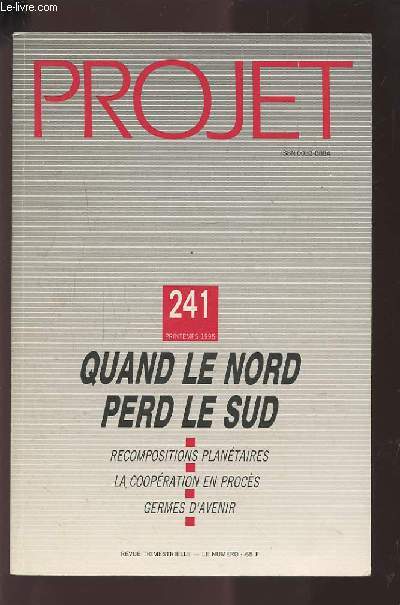 PROJET - N241 PRINTEMPS 1995 : QUAND LE NORD PERD LE SUD : RECOMPOSITIONS PLANETAIRES / LA COOPERATION EN PROCES / GERMES D'AVENIR.