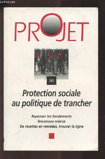 PROJET - N242 : PROTECTION SOCIALE AU POLITIQUE DE TRANCHER : REPENSER LES FONDEMENTS / NOUVEAUX ENJEUX / DE RECETTES EN REMEDES, TROUVER LA LIGNE.