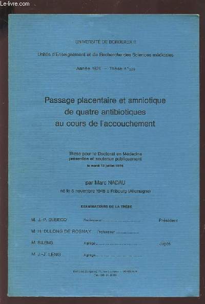 PASSAGE PLACENTAIRE ET AMNIOTIQUE DE QUATRE ANTIBIOTIQUES AU COURS DE L'ACCOUCHEMENT - ANNEE 1976 - THESE N289.