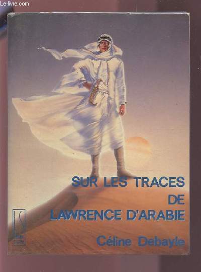 SUR LES TRACES DE LAWRENCE D'ARABIE.
