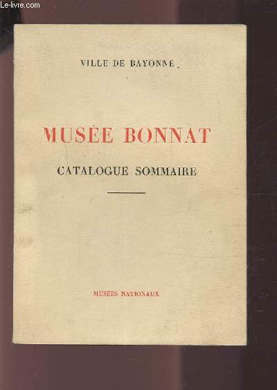 MUSEE BONNAT - CATALOGUE SOMMAIRE.