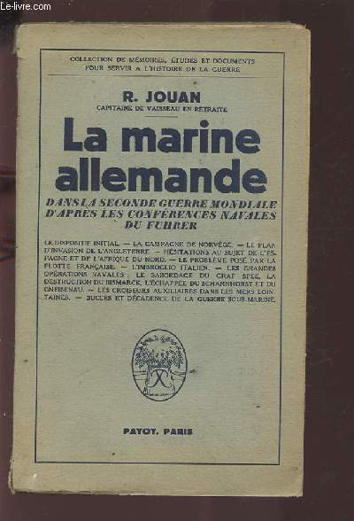 LA MARINE ALLEMANDE DANS LA SECONDE GUERRE MONDIALE D'APRES LES CONFERENCES NAVALES DU FUHRER.