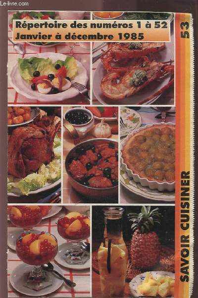 SAVOIR CUISINER (supplment n53) : REPERTOIRE DES NUMEROS 1 A 52 / JANVIER A DECEMBRE 1985.